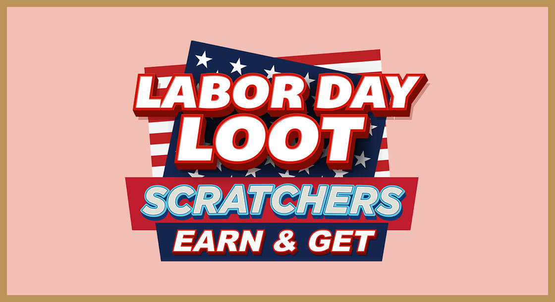DCG-67497_Labor_Day_Loot_Scratchers_Earn_Get_Graphics_1120x610_Web