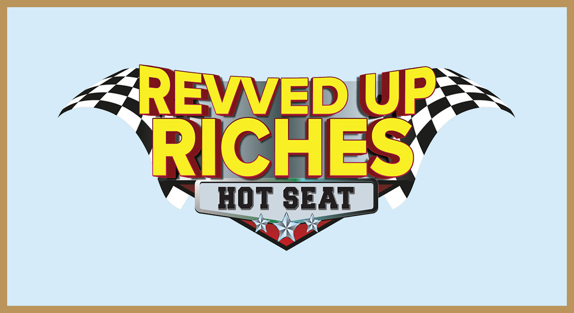 DCG-67859_Revved_Up_Riches_Hot_Seat_Graphics_Web_1120x610